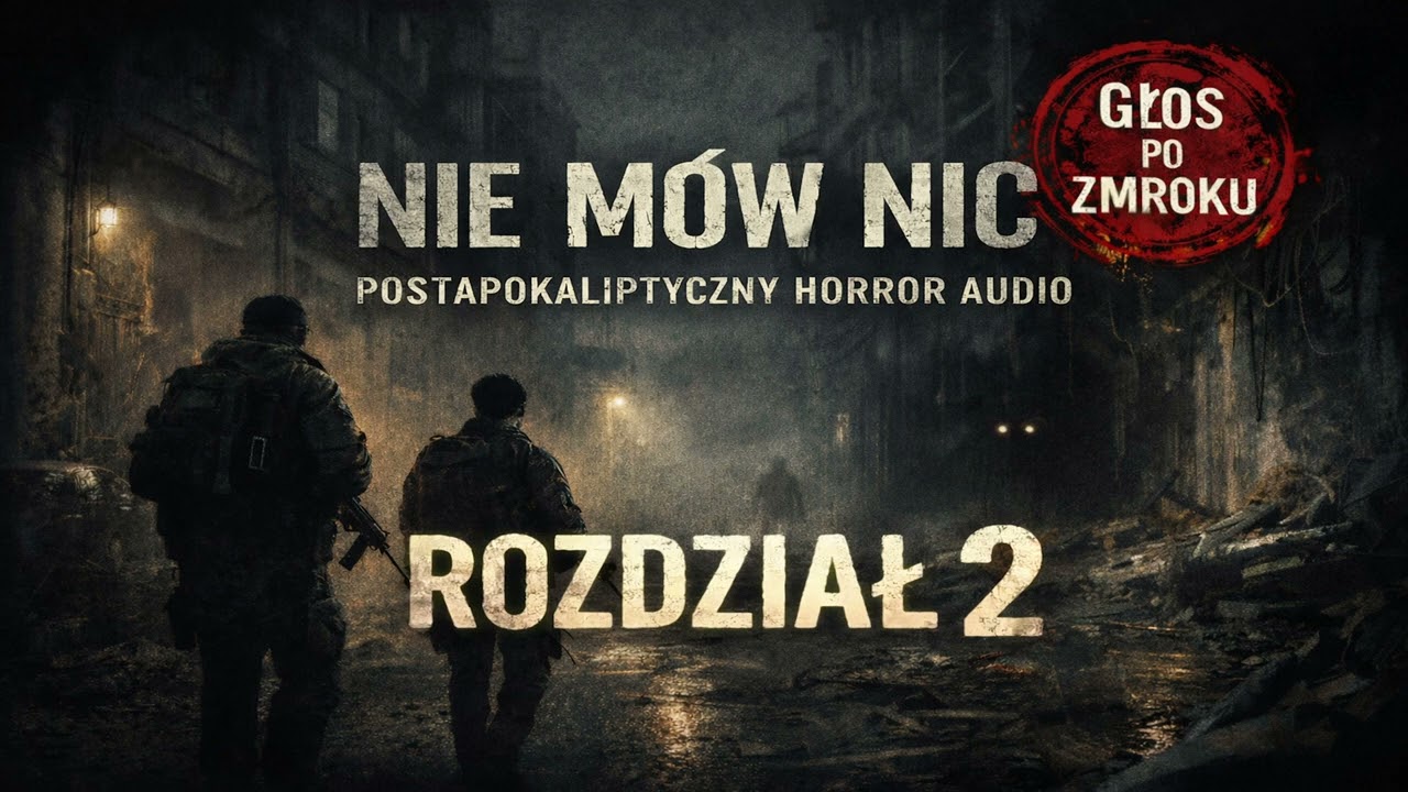 Nie mów nic | Postapokaliptyczny Horror Audio - Rozdział 2