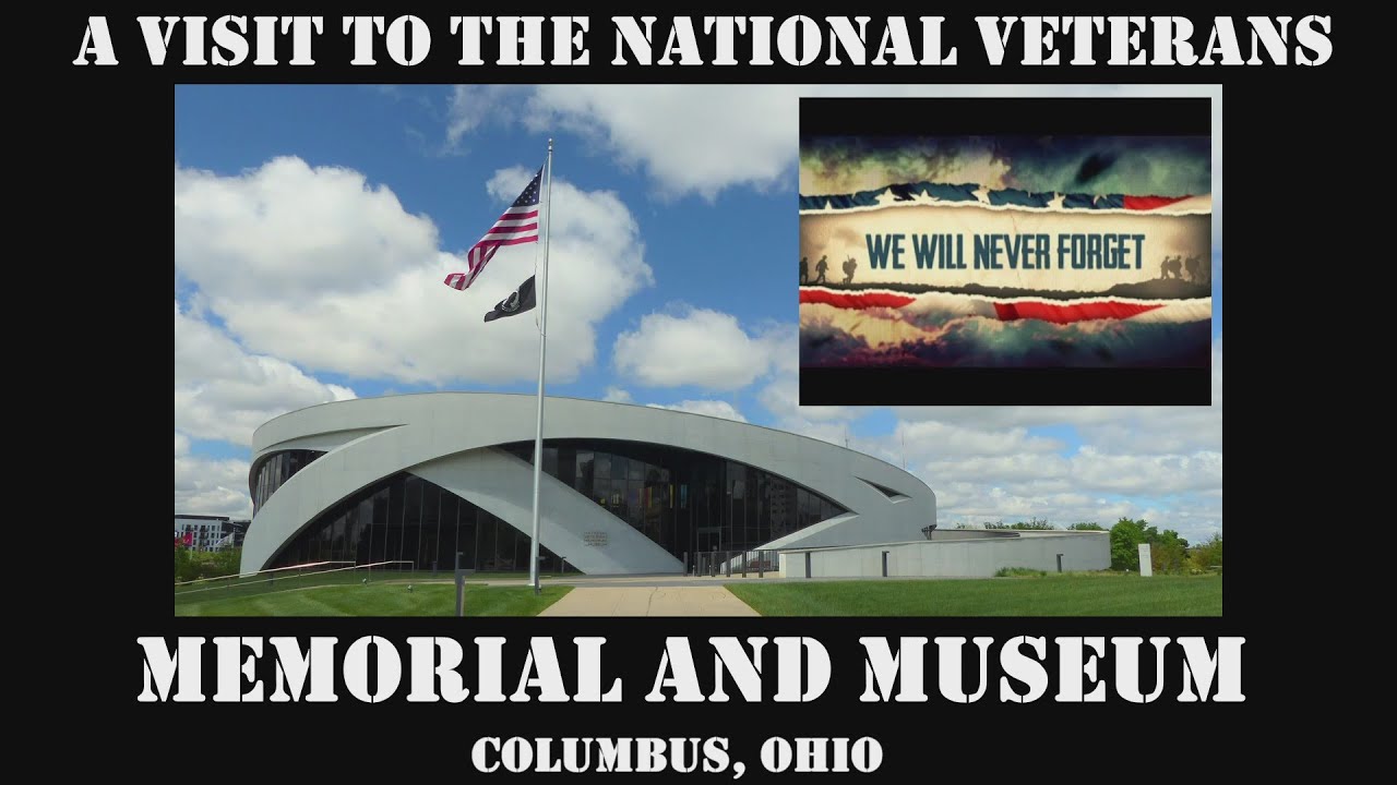 A Visit to the National Veterans Memorial and Museum in Columbus, Ohio.