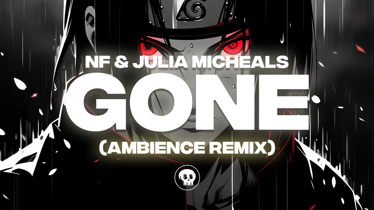 NF & Julia Michaels - GONE (AMBIENCE Remix)