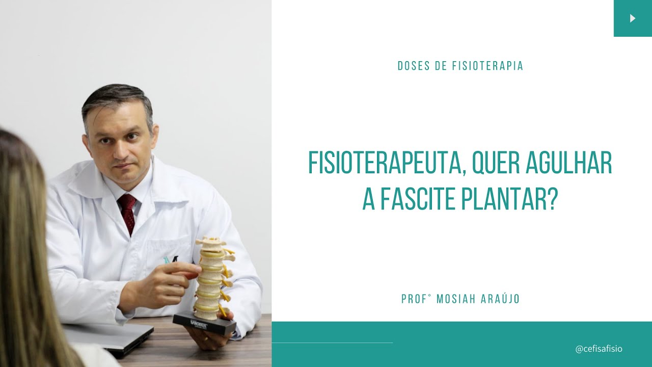 Fisioterapeuta, quer agulhar a fascite plantar? - Professor Mosiah Araújo