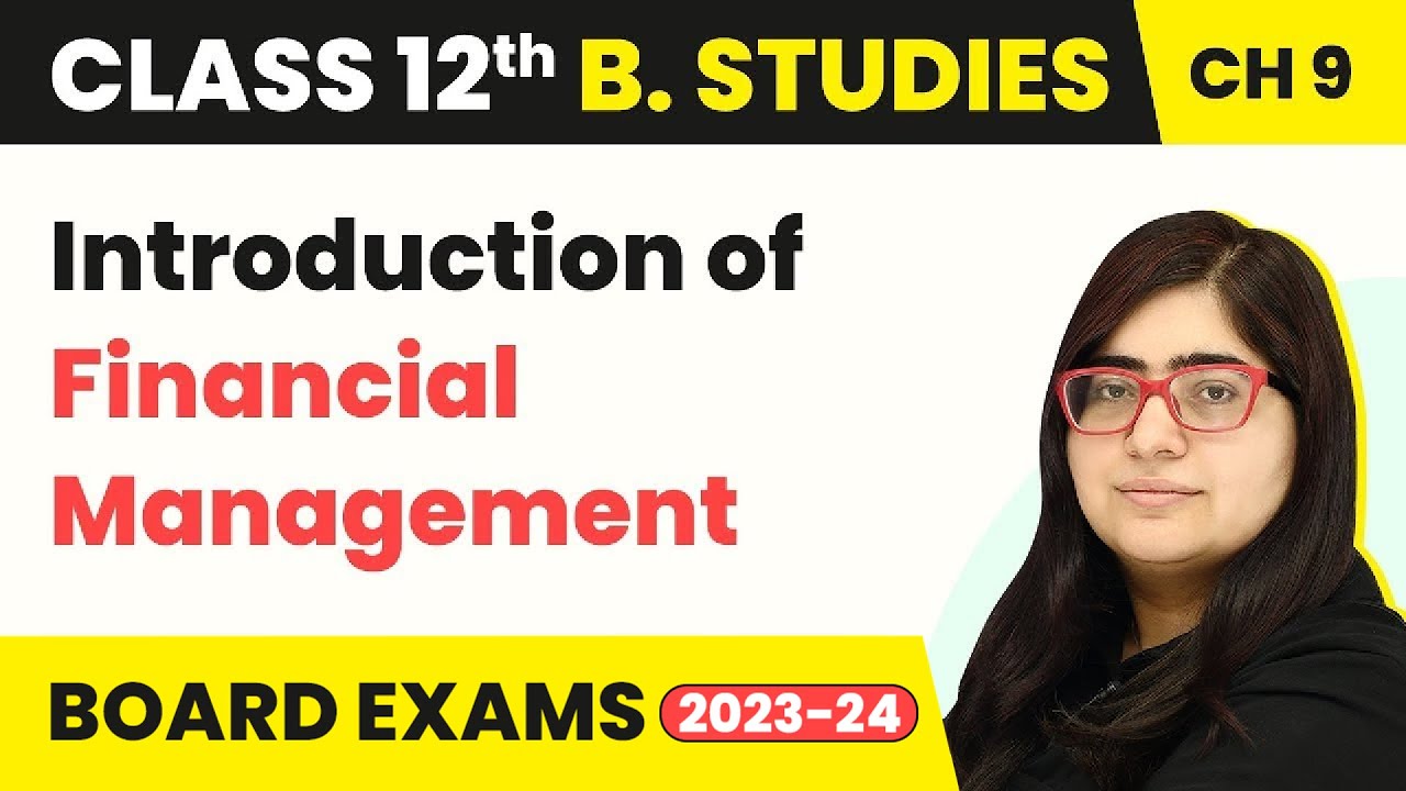 Introduction of Financial Management - Financial Management | Class 12 Business Studies Chapter 9