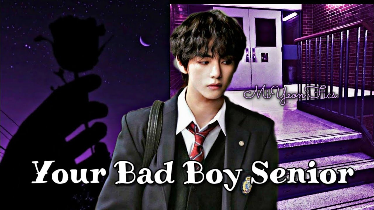 °  Your Bad Boy Senior °  Kim Taehyung Oneshot