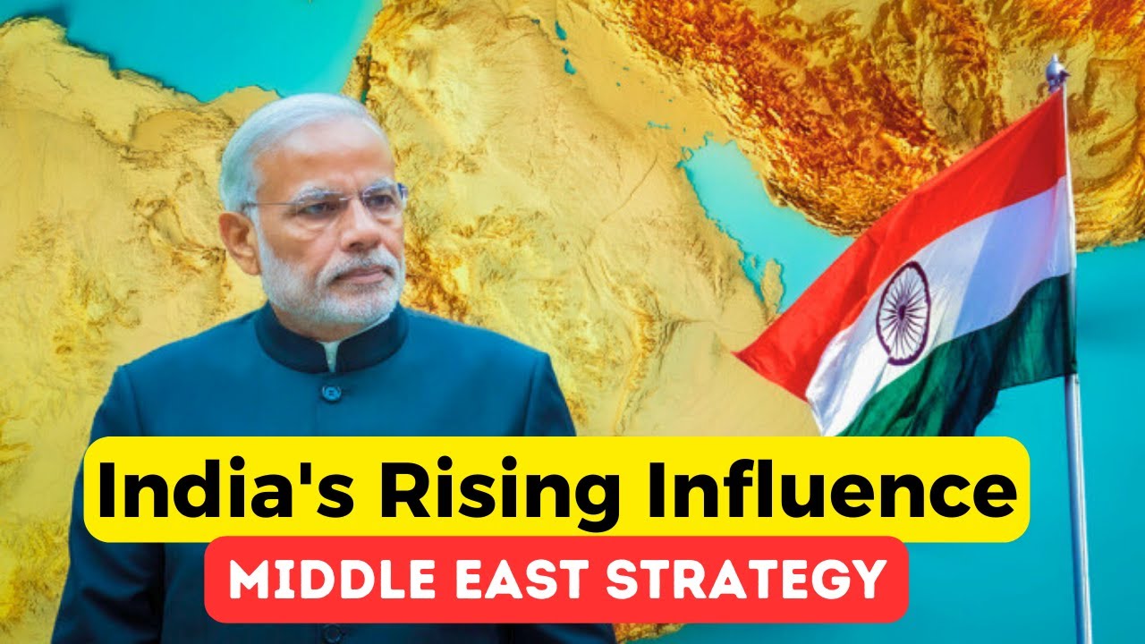 INDIA Rising Influence in the Middle East | India Geopolitics