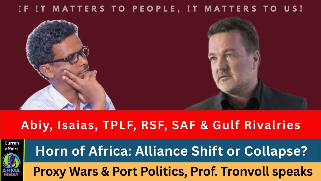 Proxy Wars & Port Politics/Abiy, Isaias & Gulf Rivalries/Horn of Africa:Alliance Shift or Collapse?/