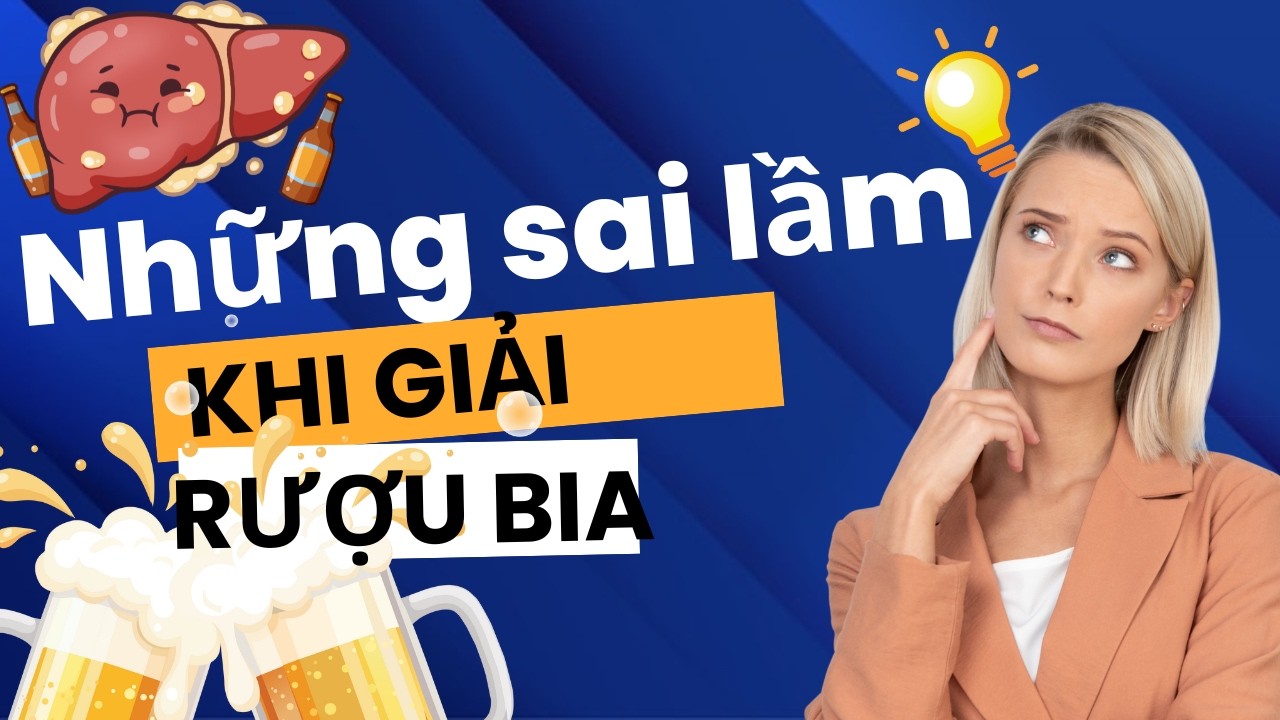 Những lầm tưởng khi giải rượu nhiều người mắc phải
