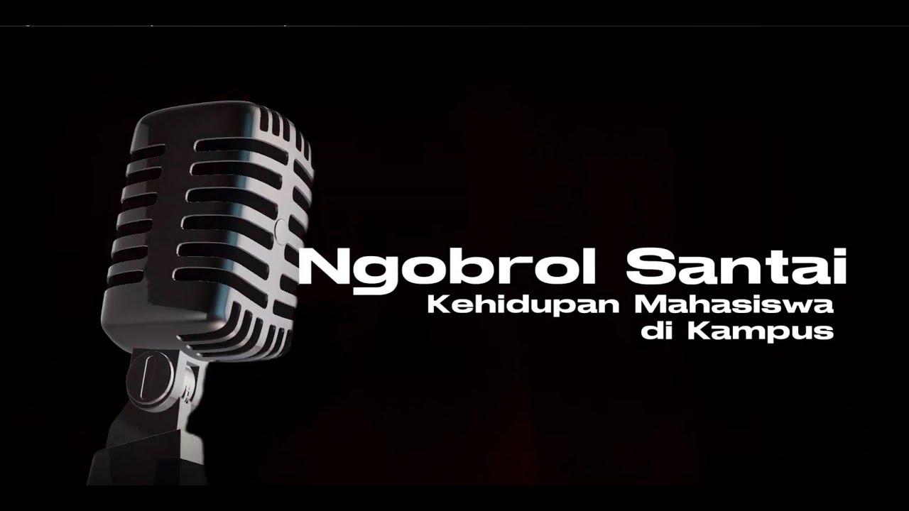 Ngobrol Santai | Kehidupan Mahasiswa Di Kampus