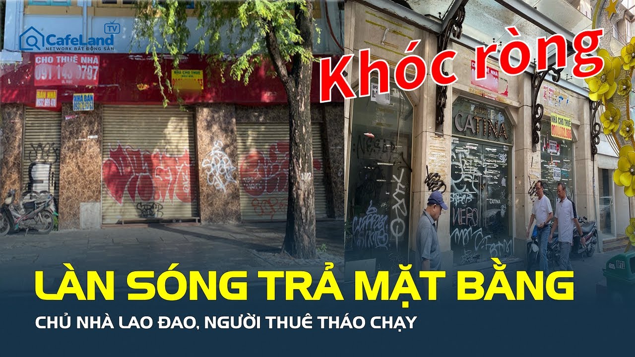 LÀN SÓNG TRẢ MẶT BẰNG chưa dừng lại: Chủ nhà LAO ĐAO, người thuê tháo chạy | CafeLand