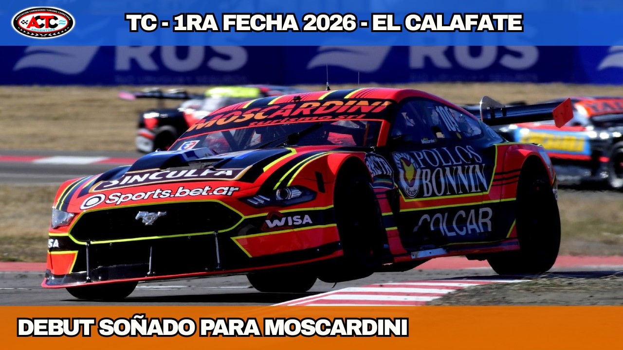 TC | FECHA 1 2026 | EL CALAFATE | DEBUT SOÑADO PARA MOSCARDINI