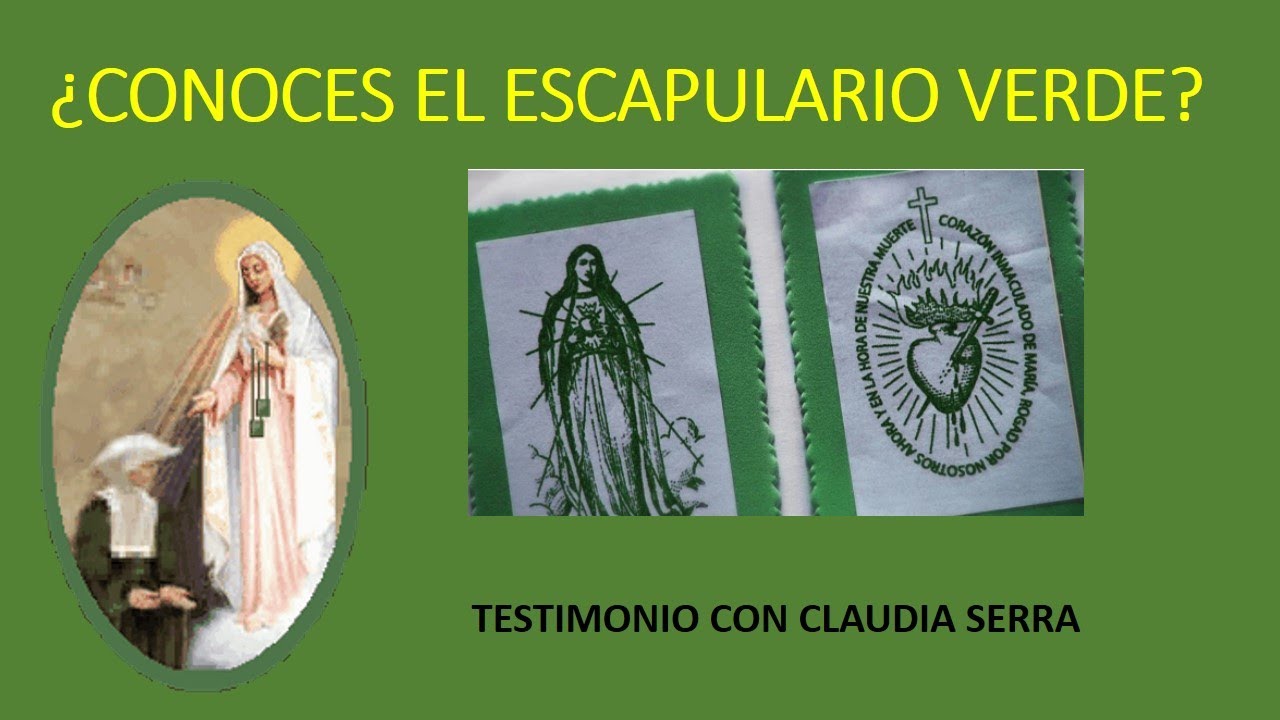 ESCAPULARIO VERDE EN EL TESTIMONIO DE CLAUDIA SERRA