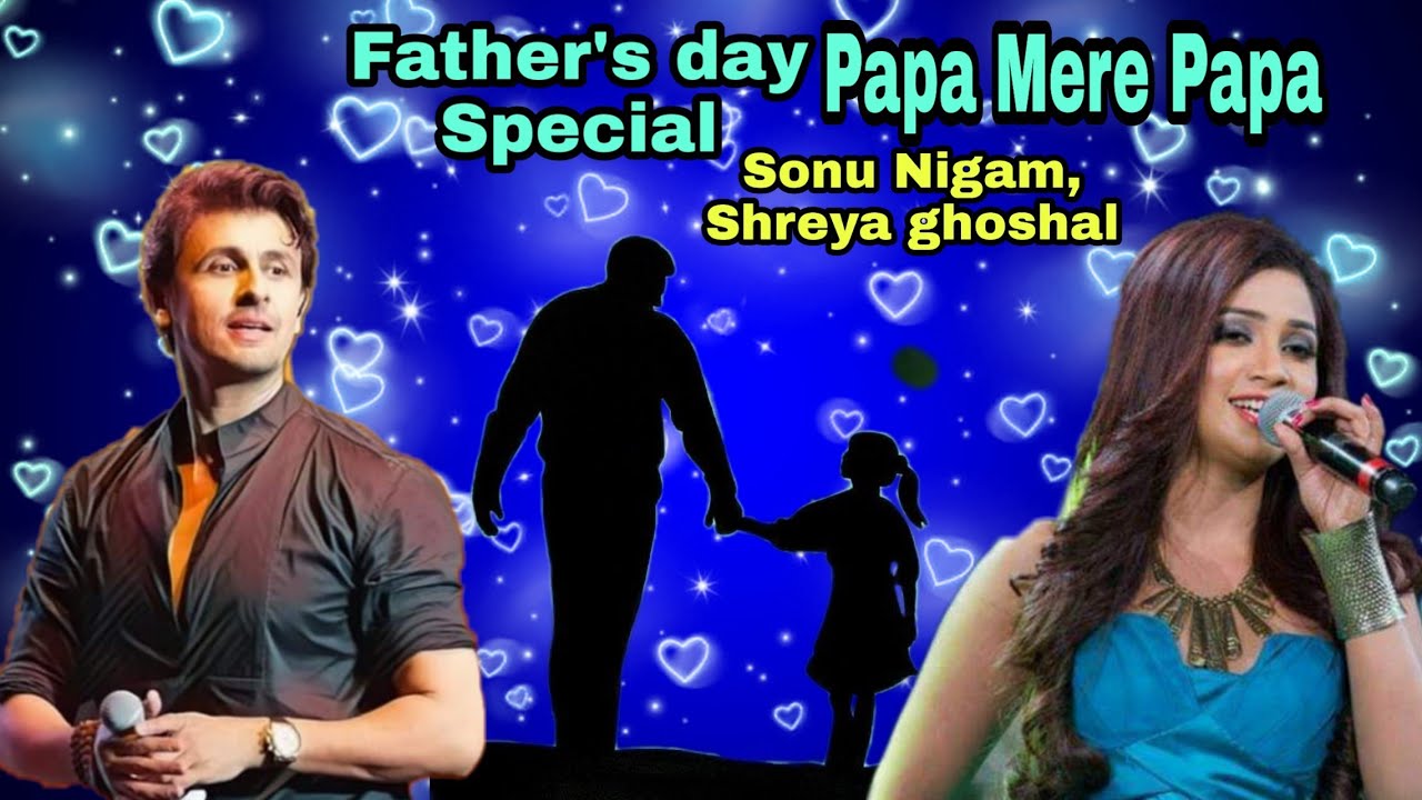 Papa Mere Papa|Main Aisa Hi Hoon|Full video song Sonu Nigam, Shreya ghoshal|Fathers day Special Song