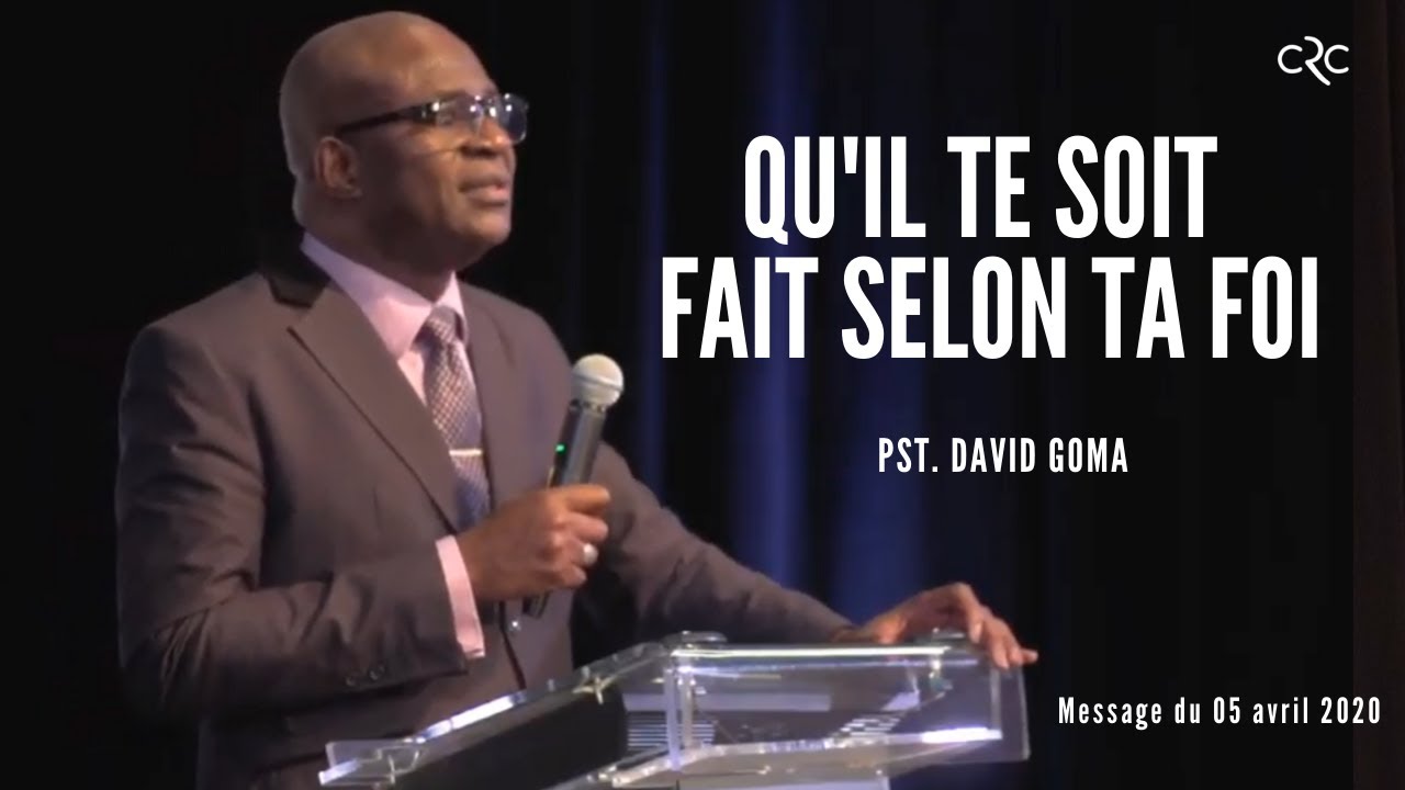 Pst David Goma : Qu’il te soit fait selon ta foi  [05 avril 2020]