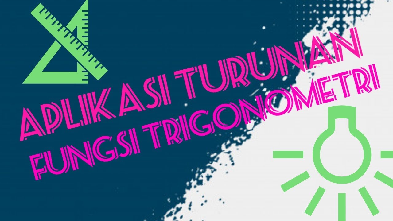 Aplikasi Turunan Fungsi Trigonometri - Materi Belajar Matematika Peminatan Kelas XII