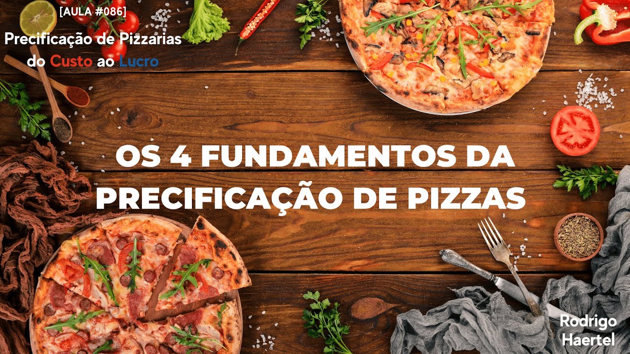 [AULA #086] Os 4 Fundamentos da Precifica&ccedil;&atilde;o de Pizzas | Rodrigo Haertel