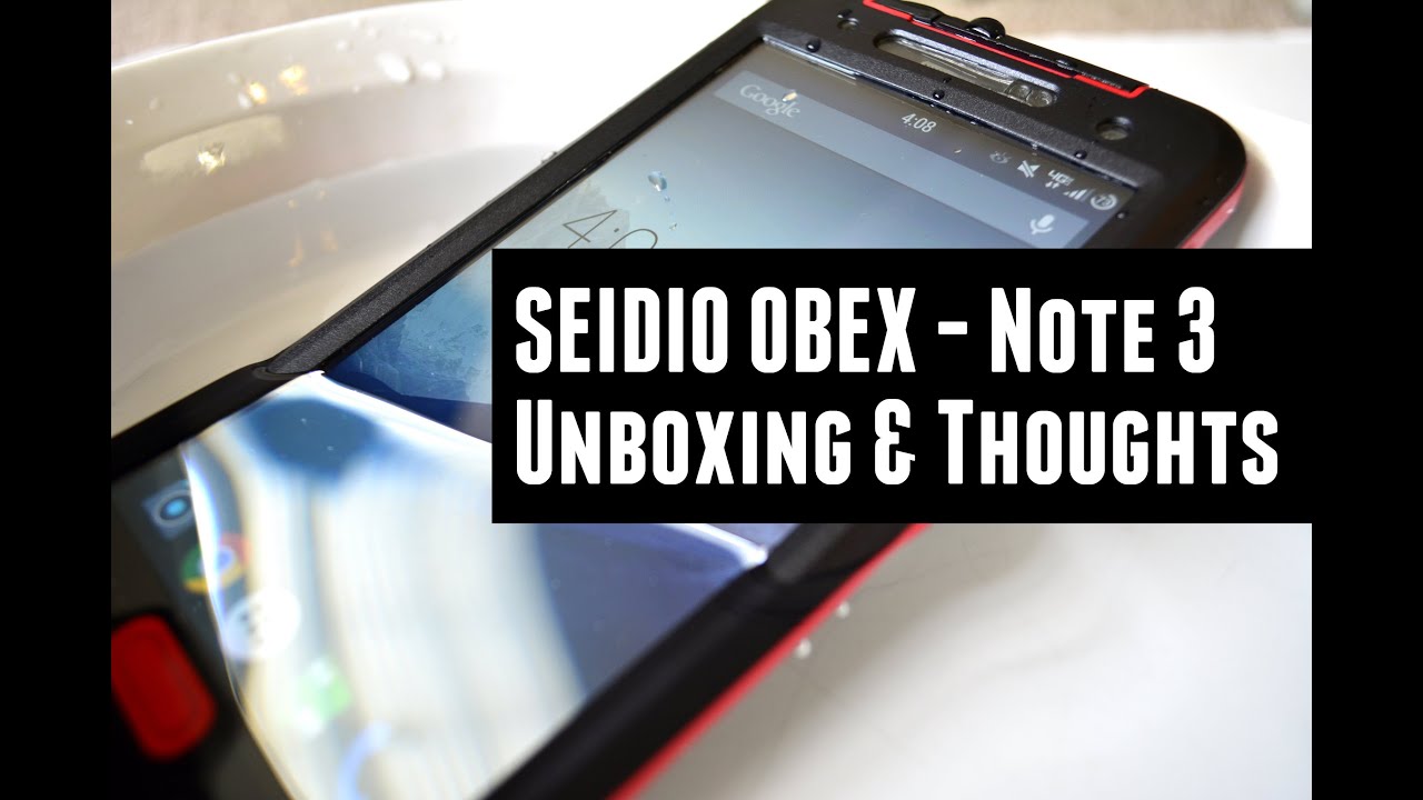 Samsung Galaxy Note 3 - SEIDIO OBEX  - Unboxing - Waterproof Test - 1st Impressions
