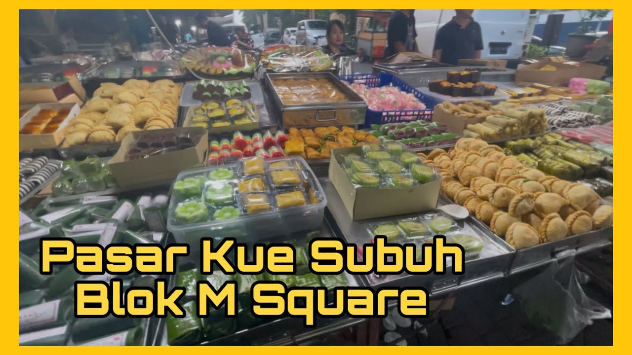 Menemukan Kue Varian Baru di Pasar Kue Subuh Blok M Square! | Pasar Kue Subuh Melawai