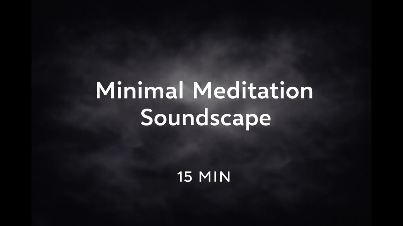 【15分】静寂に戻るための音｜Minimal Meditation Soundscape 15min