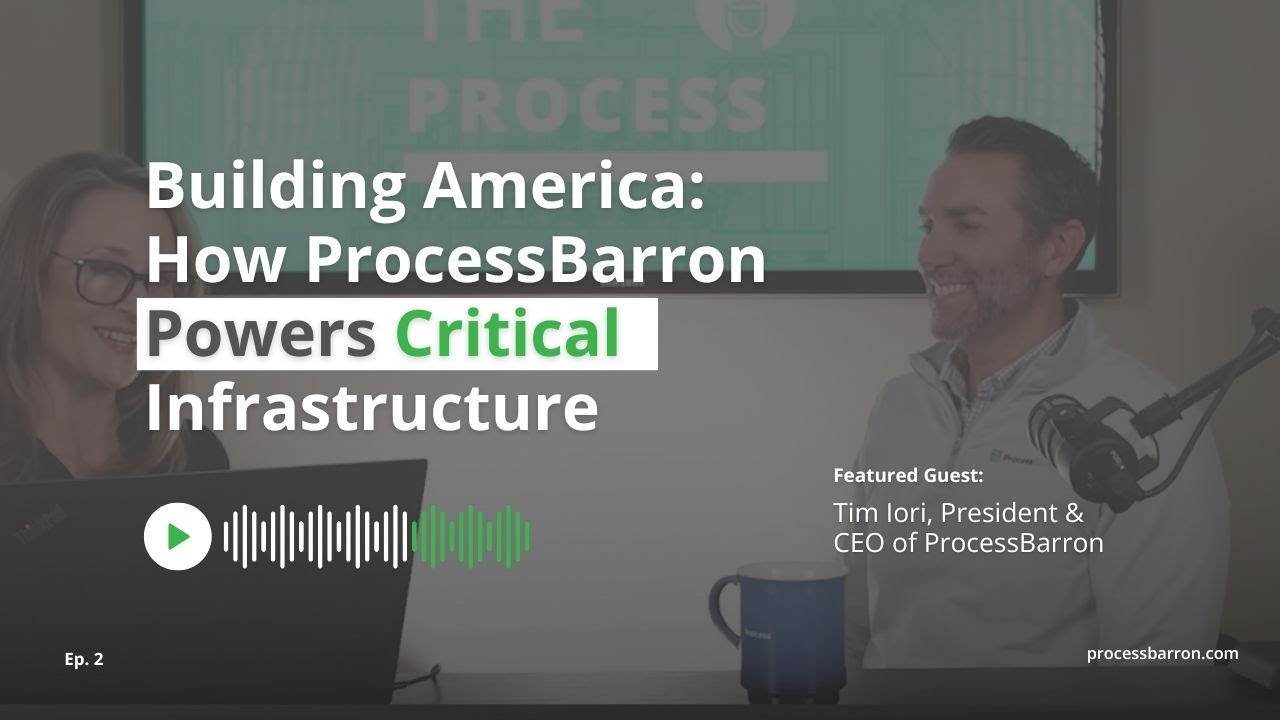 Ep. 2 Building America: How ProcessBarron Powers Critical Infrastructure