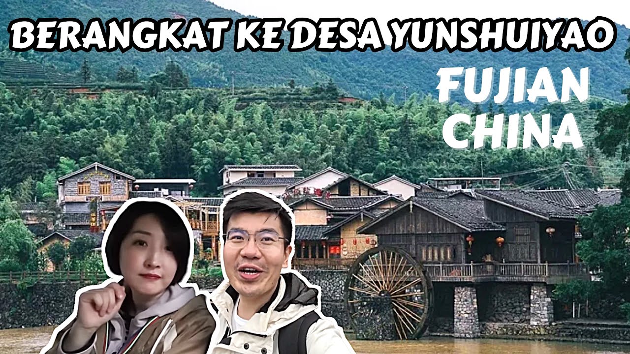 DESA INDAH DI PROVINSI FUJIAN CHINA | YUNSHUIYAO | ZHANGZHOU | PART 1