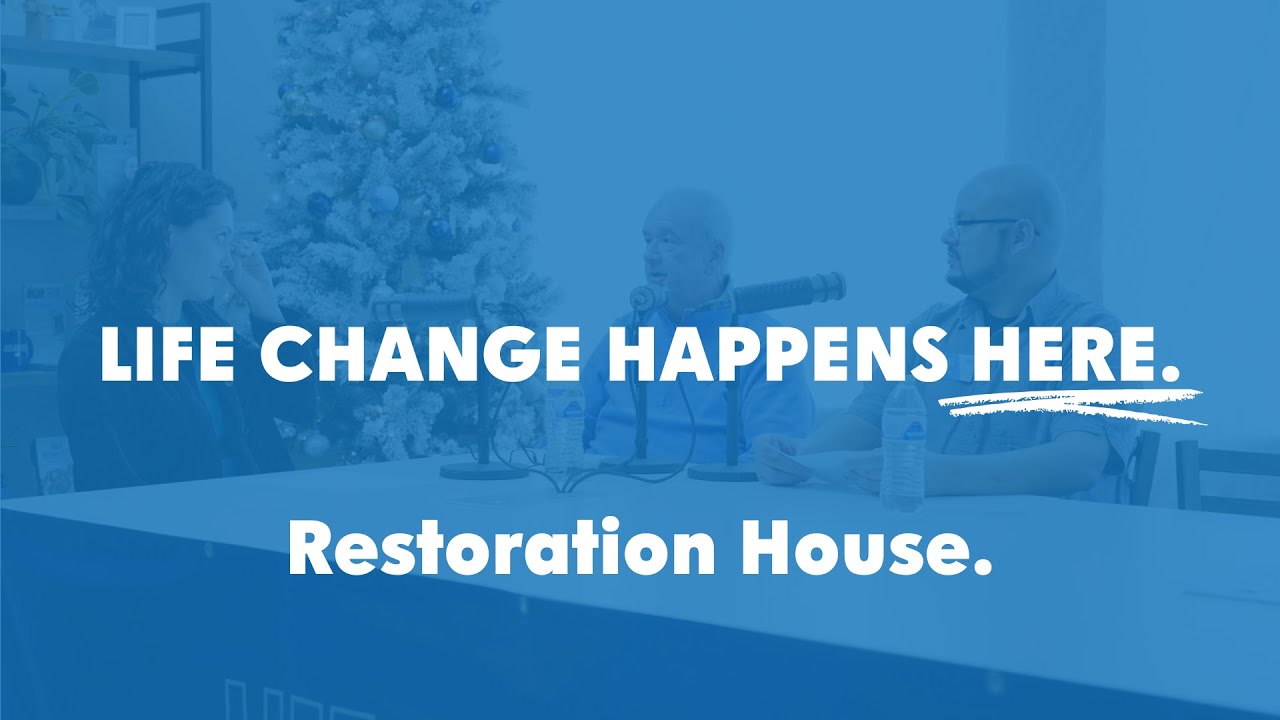 Restoration House Highlight: Life Change Happens Here