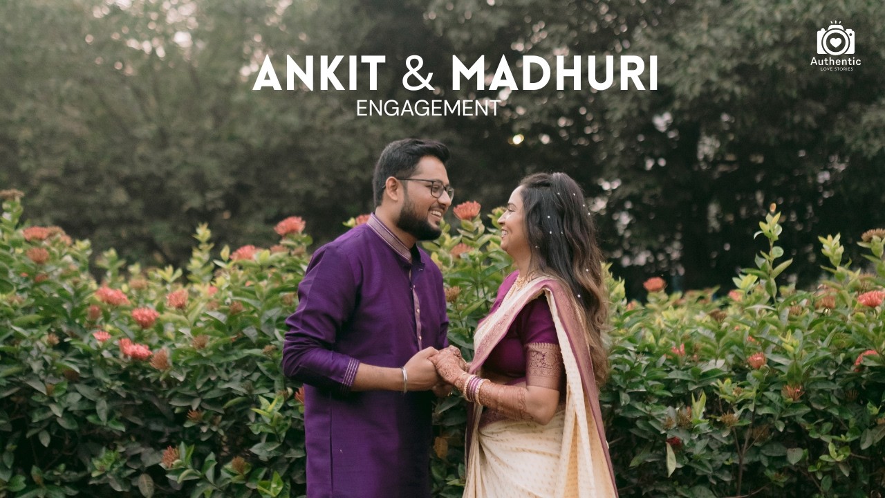 Ankit & Madhuri Engagement Trailer | AUTHENTIC LOVE STORIES