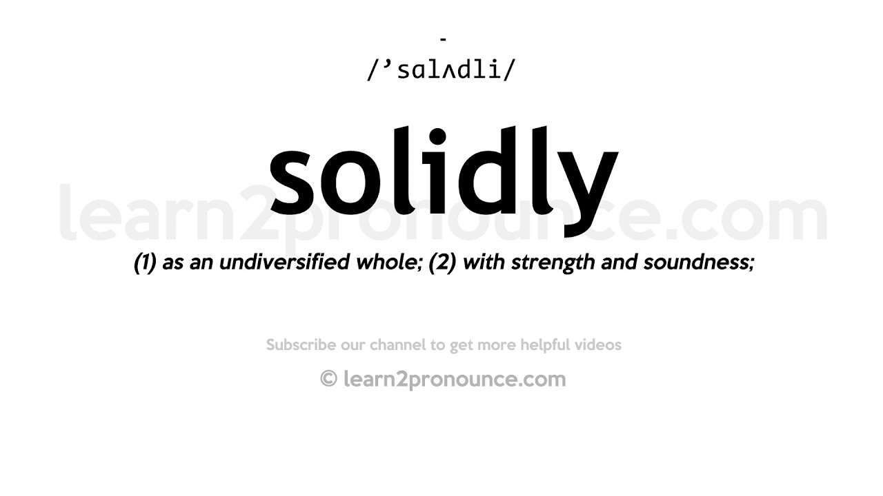 How to pronounce Solidly | English pronunciation