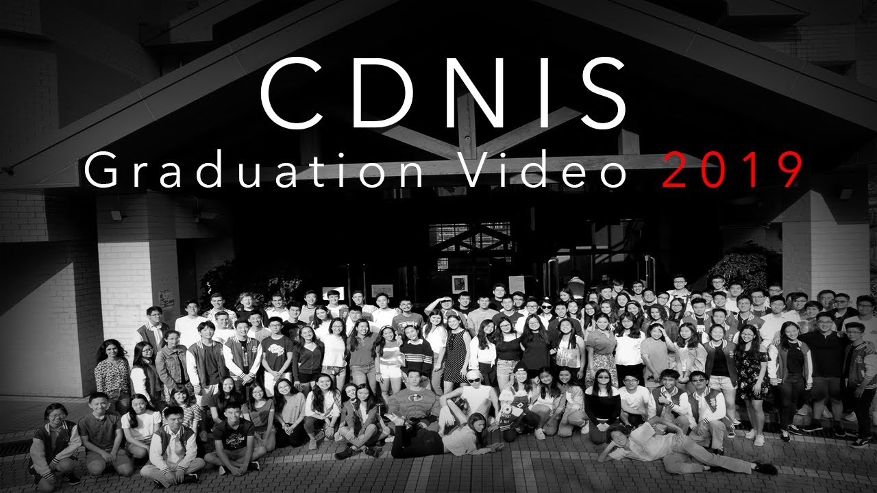 CDNIS Class of 2019 Graduation Video (REUPLOAD)