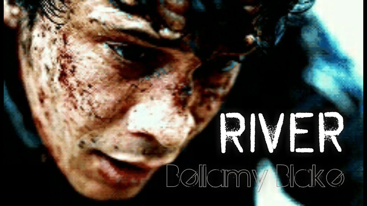 Bellamy Blake- RIVER (The 100)