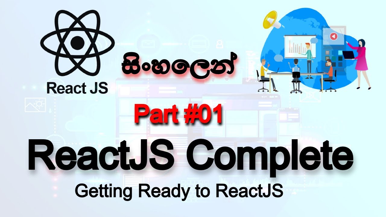 🔥 REACT JS | COMPLETE TUTORIAL - Part 01 | SINHALA | Getting Ready to ReactJS | AUK Learning Center