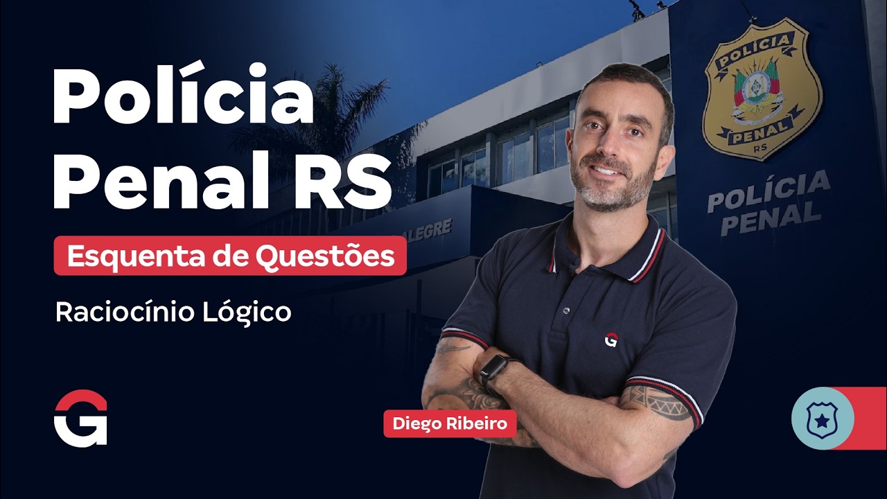 Concurso Polícia Penal RS | Esquenta de Questões de Raciocínio Lógico com Diego Ribeiro