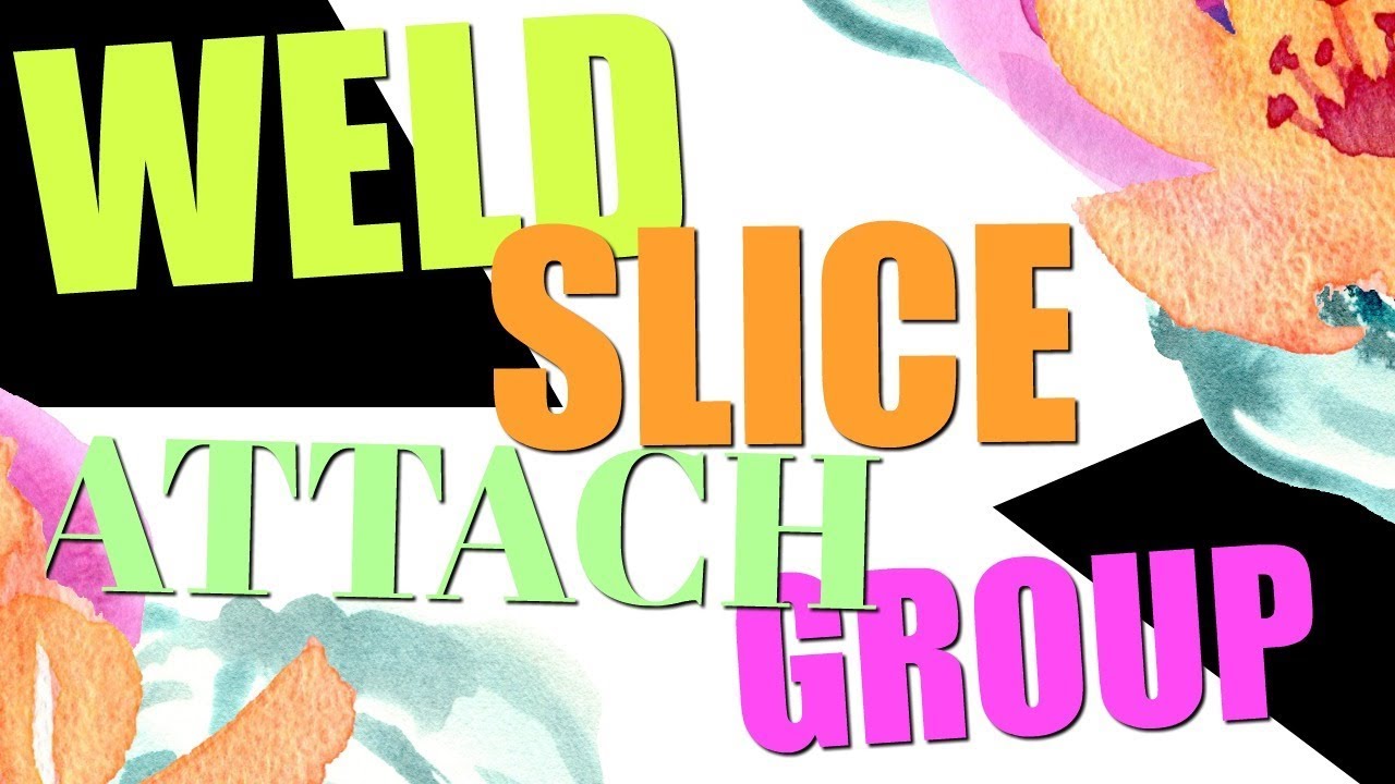 All about the WELD, Slice, ATTACH Group tool in Design Space