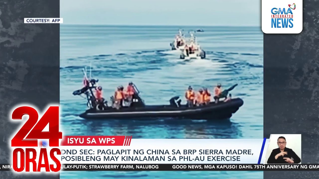 DND Sec - Paglapit ng China sa BRP Sierra Madre, posibleng may kinalaman sa PHL-Au... | 24 Oras