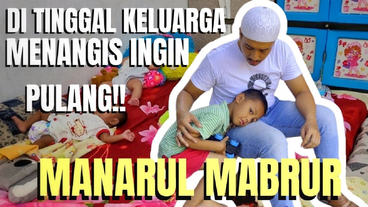 DI TINGGAL KELUARGA MENANGIS INGIN PULANG!!!! PANTI ASUHAN MANARUL MABRUR
