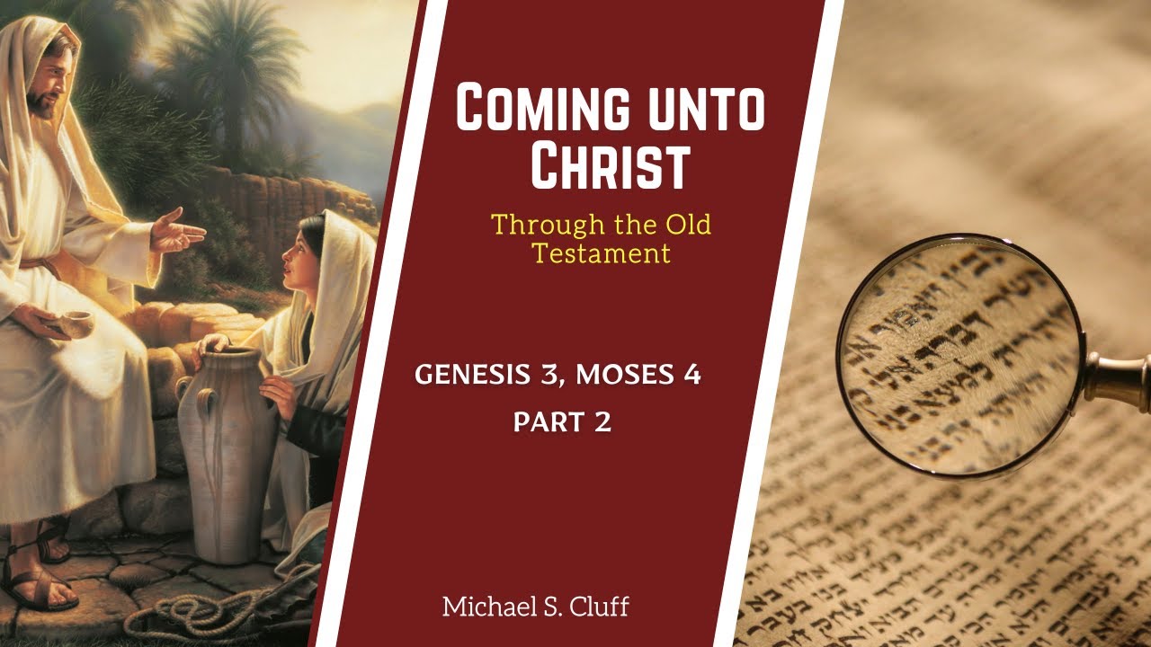 Genesis 3, Moses 4 Part 2 | Michael S. Cluff