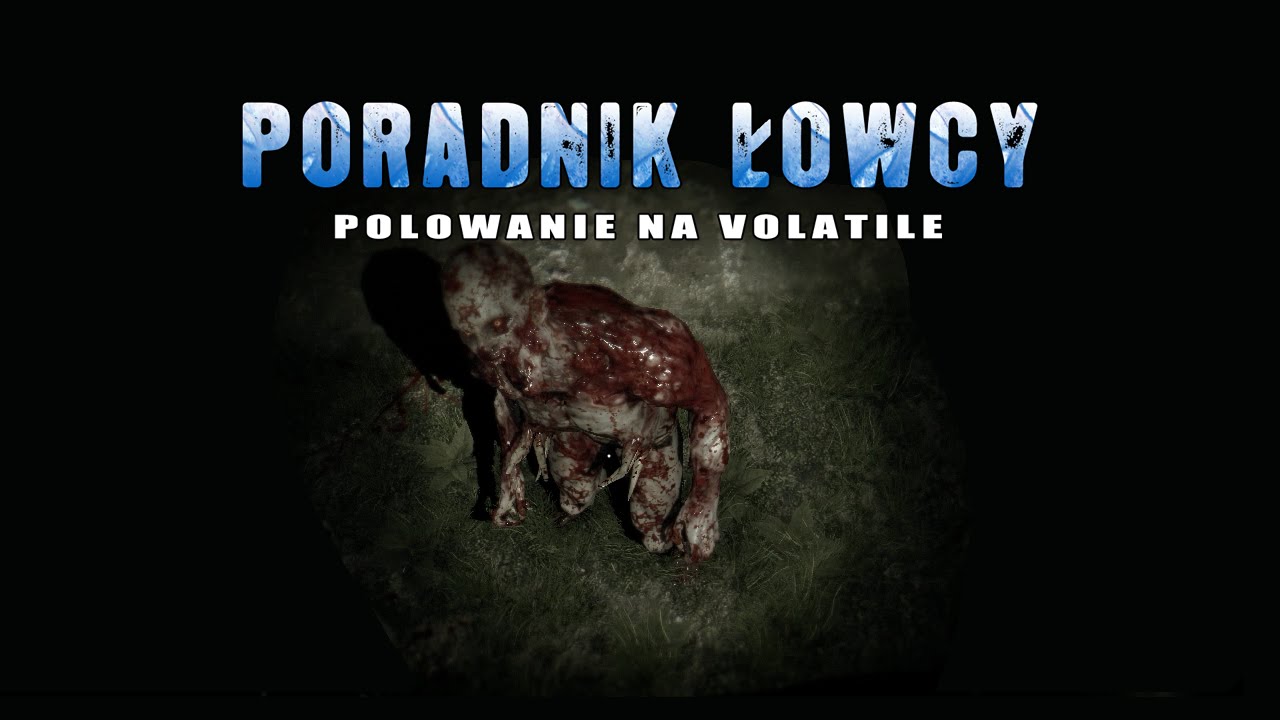 Poradnik łowcy: Polowanie na Volatile (Dying light)