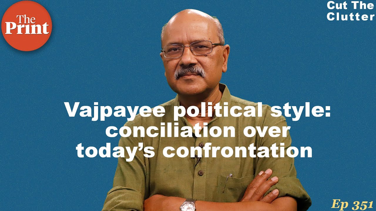 Why Vajpayee's political signature was conciliation & how he'd handle today&rsquo;s students | ep 351