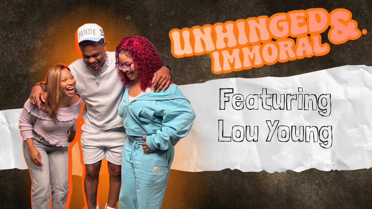 Lou Young Is Unhinged | Episode 36