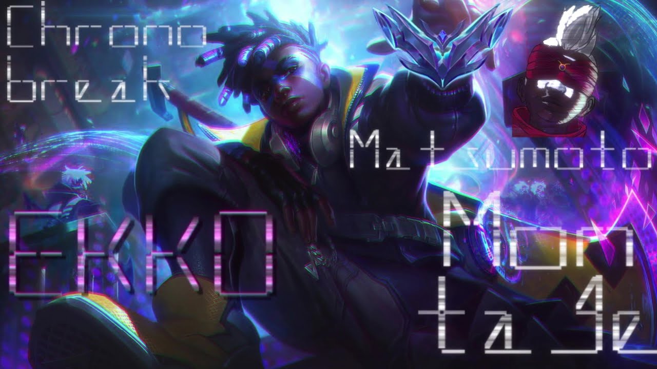 Ekko Montage with Chronobreak Matsumoto 【League of Legends】