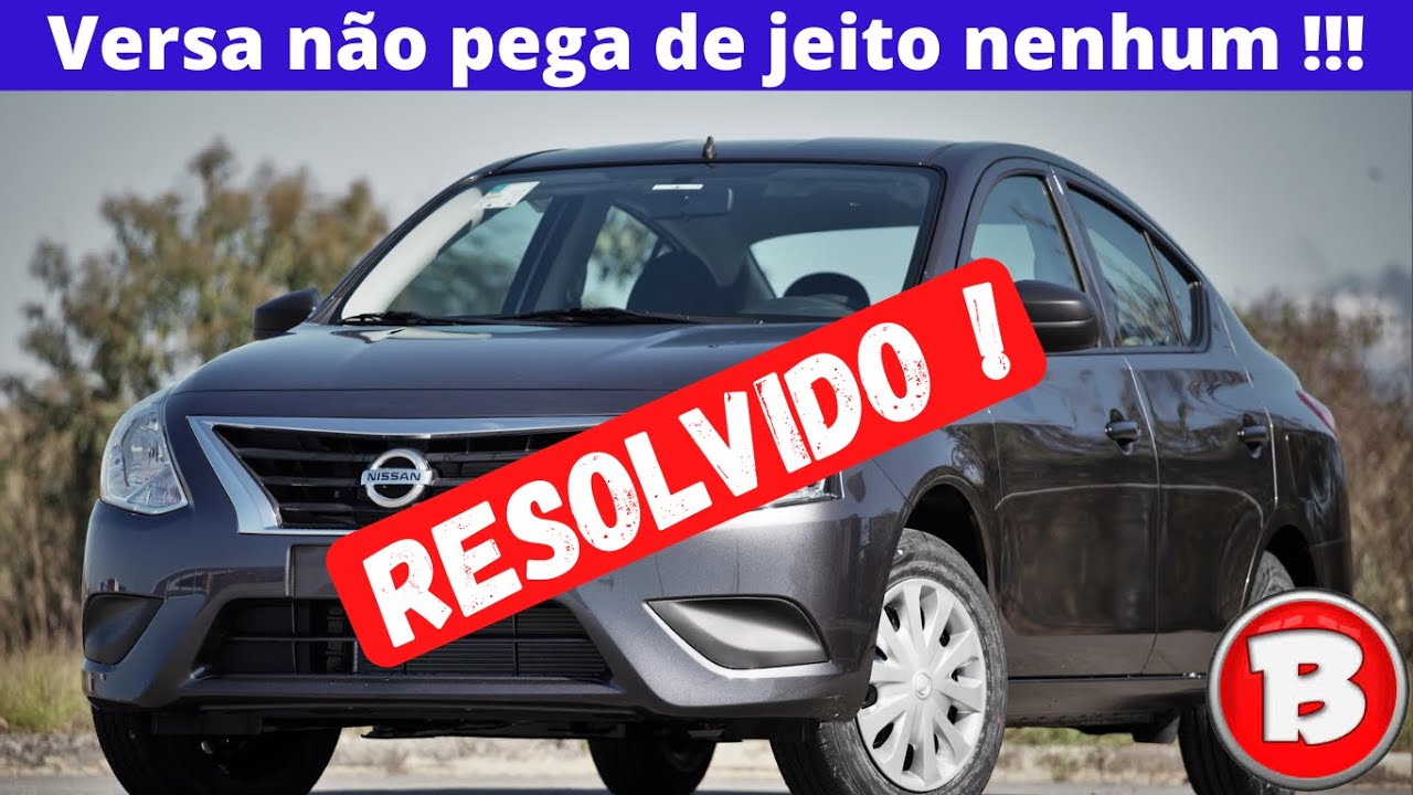 Versa não pega de jeito nenhum! RESOLVIDO!