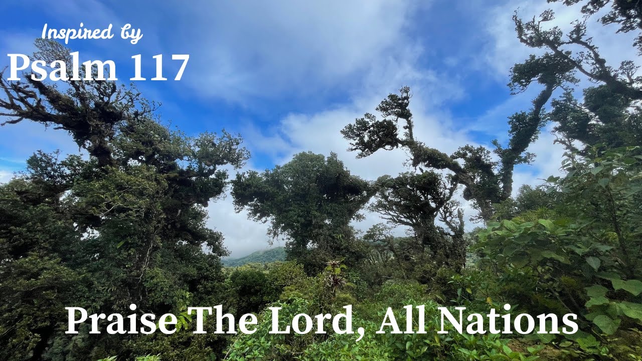 Praise the Lord, All Nations | Inspired by Psalm 117
