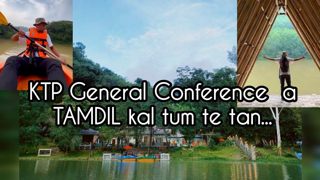 KTP GENERAL CONFERENCE a TAMDIL kal duh te tan.