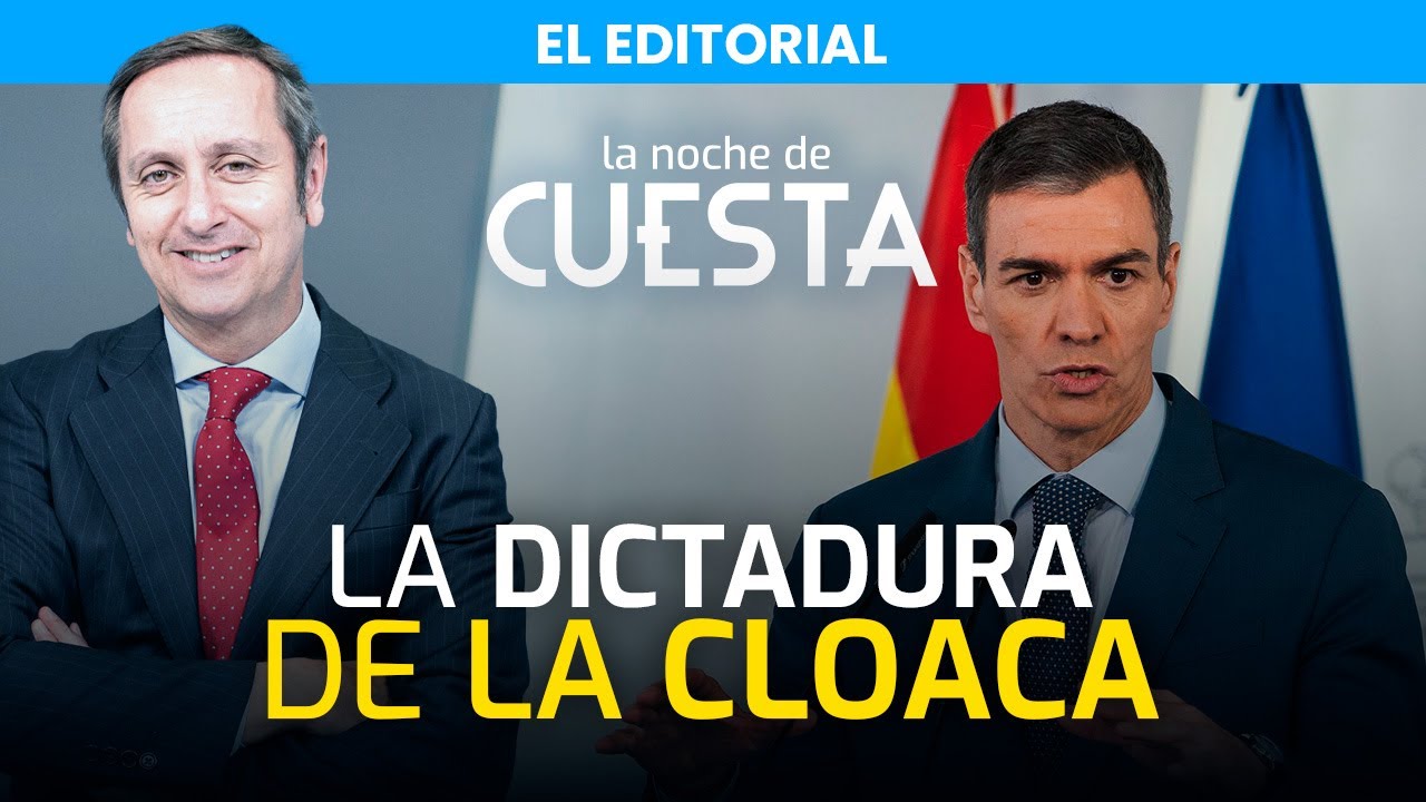 Editorial de Carlos Cuesta | Los audios de la cloaca del PSOE