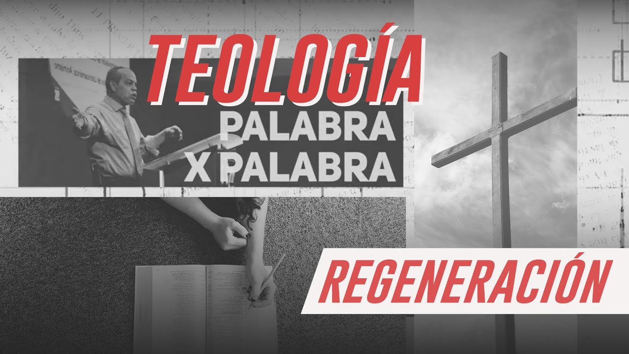 Teolog&iacute;a palabra x palabra: REGENERACI&Oacute;N