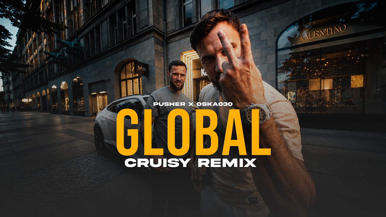 PUSHER x OSKA030 - GLOBAL (CRUISY Remix)