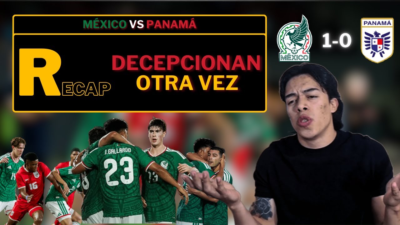 RECAP MÉXICO VS PANAMÁ // MÉXICO GANA SIN CONVENCER // BERTERAME NO DEBERÍA SER CONVOCADO // Opinión