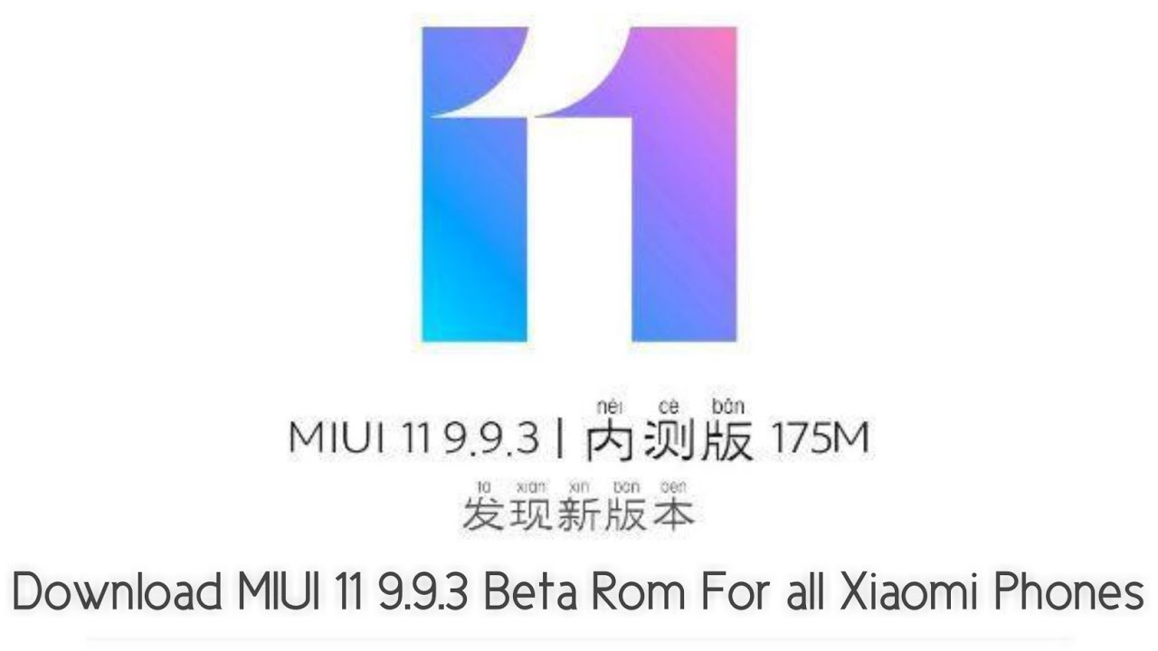 Download MIUI 11 9.9.3 BETA ROM for all Xiaomi MI Phone, Download and Install MIUI 11 9.9.3 BETA ROM