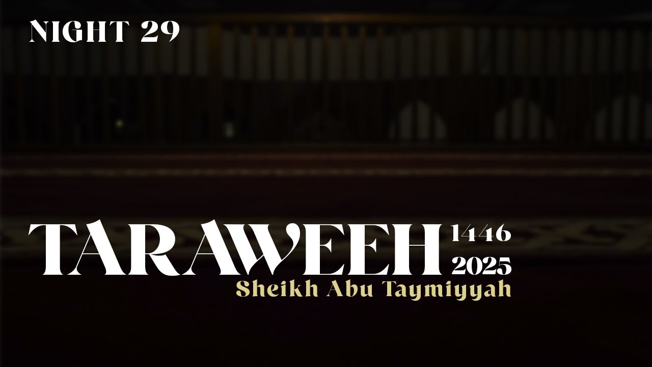 TARAWEEH 2025 Night 29 | Sheikh Abu Taymiyyah
