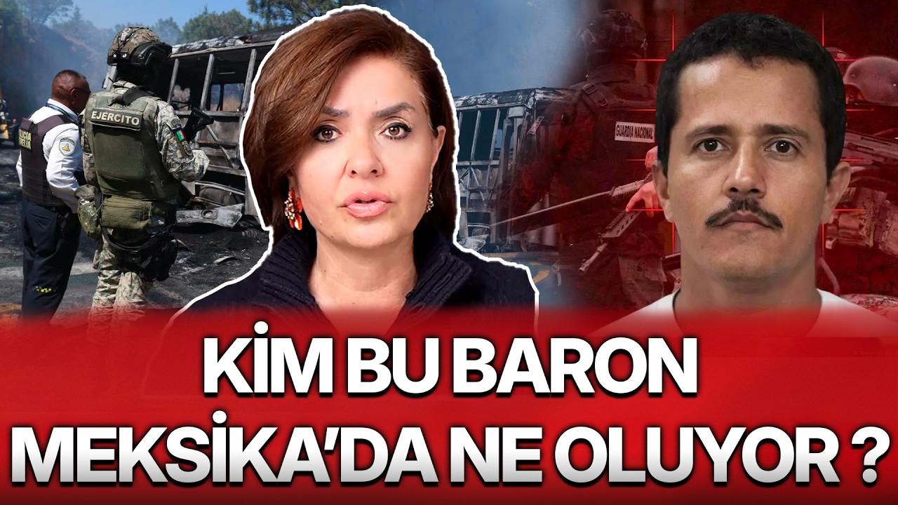 KİM BU BARON, MEKSİKA’DA NE OLUYOR ?