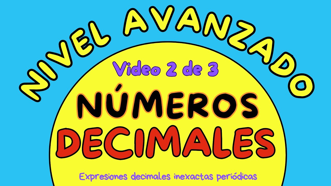 NÚMEROS DECIMALES EXACTOS-INEXACTOS, PERIODICOS-NO PERIODICOS, RACIONALES-IRRACIONALES  Video 2 de 3
