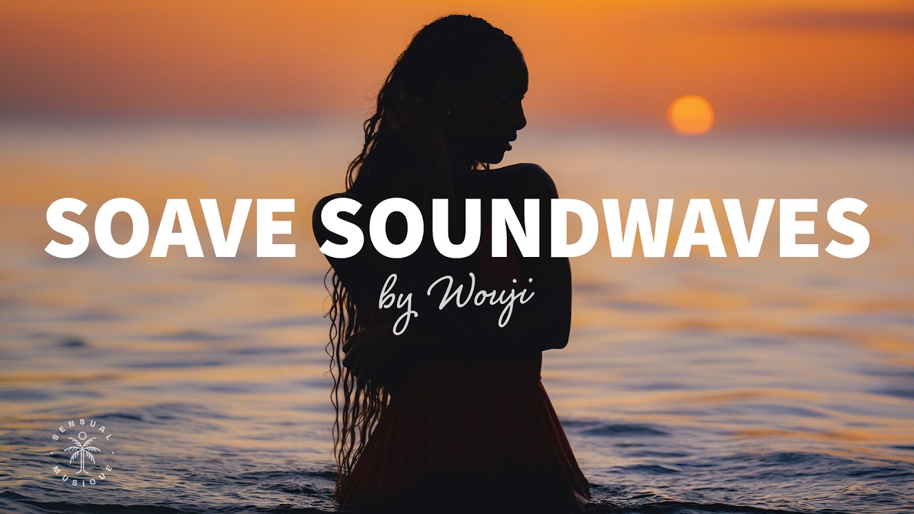 Soave Soundwaves x Sensual Musique by Wouji 🏖️ Chillout Lounge House Mix