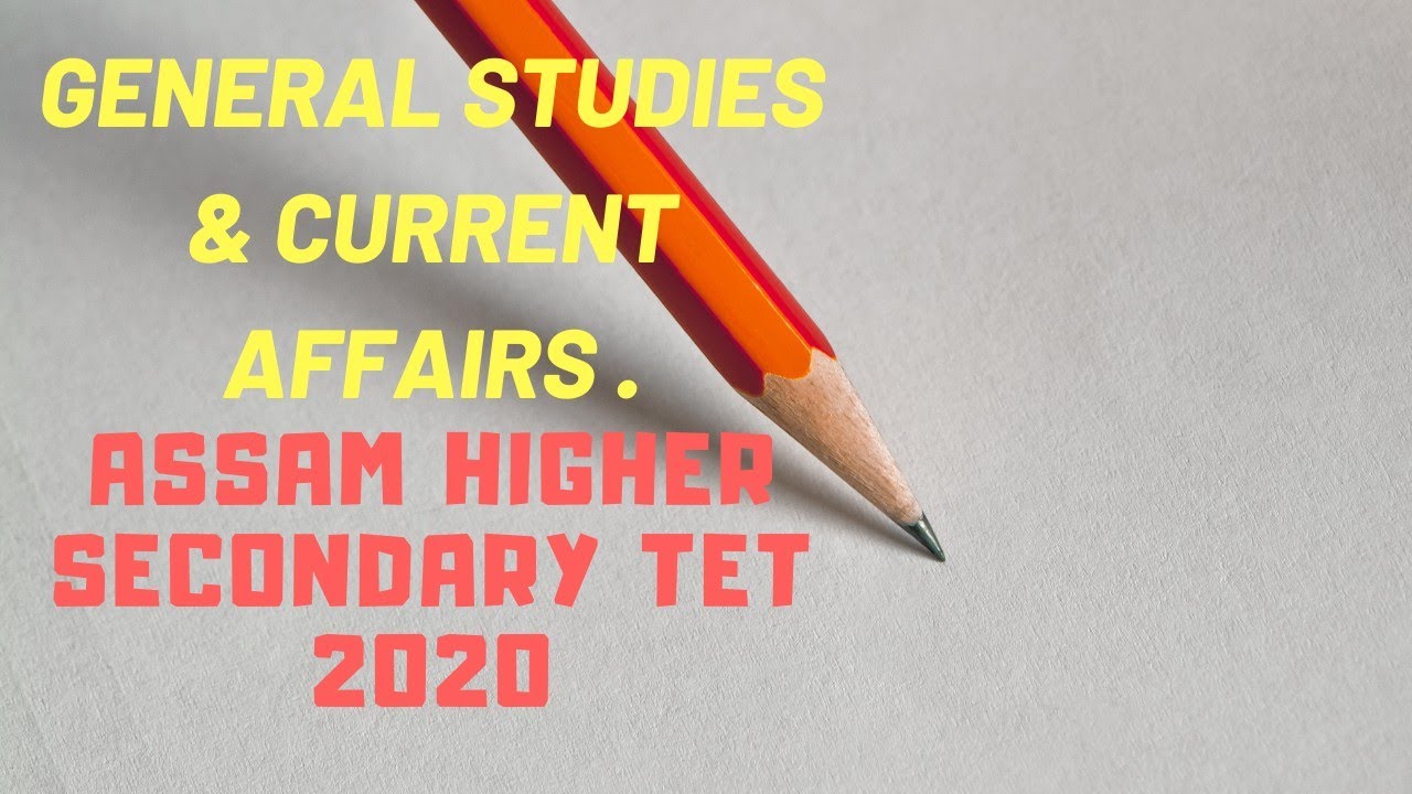 GENERAL STUDIES & CURRENT AFFAIRS ASSAM HIGHER SECONDARY TET 2020 #generalstudiesandcurrentaffairs